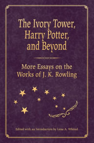 Free books in mp3 to download The Ivory Tower, Harry Potter, and Beyond: More Essays on the Works of J. K. Rowling 9780826223005 English version CHM by Lana A. Whited