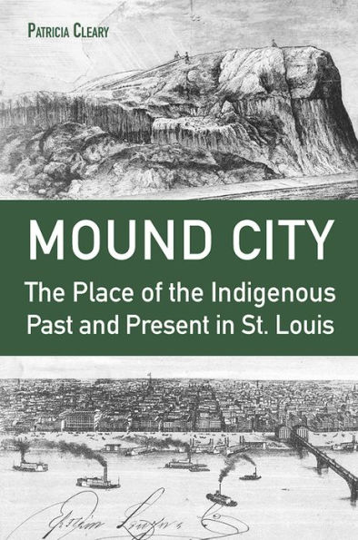 Mound City: the Place of Indigenous Past and Present St. Louis