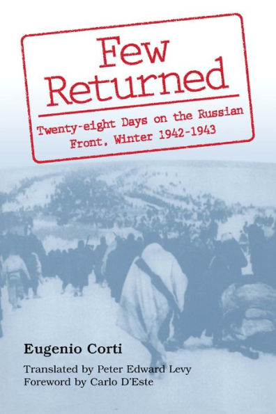 Few Returned: Twenty-eight Days on the Russian Front, Winter 1942-1943