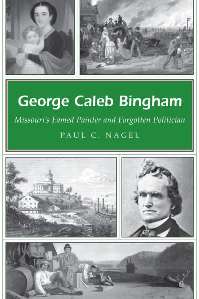 George Caleb Bingham: Missouri's Famed Painter and Forgotten Politician