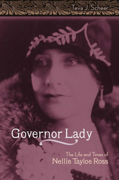 Governor Lady: The Life and Times of Nellie Tayloe Ross