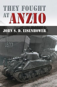 Title: They Fought at Anzio, Author: John S. D. Eisenhower