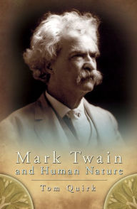 Title: Mark Twain and Human Nature, Author: Tom Quirk