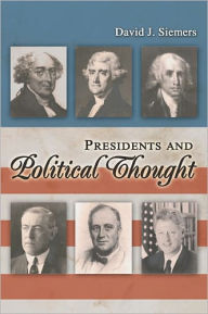 Title: Presidents and Political Thought, Author: David J. Siemers