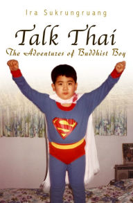 Title: Talk Thai: The Adventures of Buddhist Boy, Author: Ira Sukrungruang