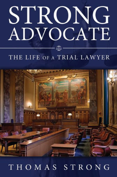 Strong Advocate: The Life of a Trial Lawyer