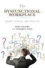 The Dysfunctional Workplace: Theory, Stories, and Practice