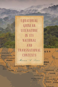 Title: Equatorial Guinean Literature in its National and Transnational Contexts, Author: Marvin A. Lewis