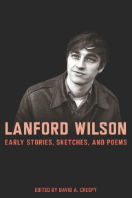 Title: Lanford Wilson: Early Stories, Sketches, and Poems, Author: David Crespy