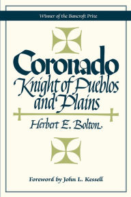 Title: Coronado: Knight of Pueblos and Plains, Author: Herbert E. Bolton