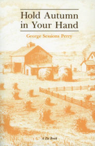 Title: Hold Autumn in Your Hand / Edition 1, Author: George Sessions Perry