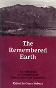 Title: The Remembered Earth: An Anthology of Contemporary Native American Literature / Edition 1, Author: Gary Hobson