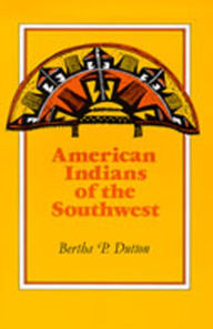 Title: American Indians of the Southwest, Author: Bertha P. Dutton