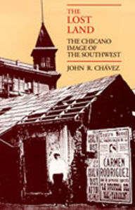 Title: The Lost Land: The Chicano Image of the Southwest / Edition 1, Author: John R. Chávez
