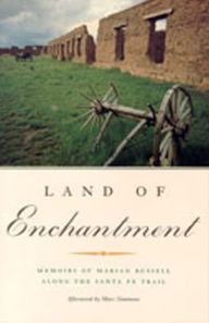 Title: Land of Enchantment: Memoirs of Marian Russell Along the Santa Fe Trail, Author: Marian Russell