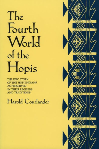 The Fourth World of the Hopis: The Epic Story of the Hopi Indians as Preserved in Their Legends and Traditions