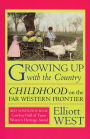 Growing Up with the Country: Childhood on the Far Western Frontier / Edition 1