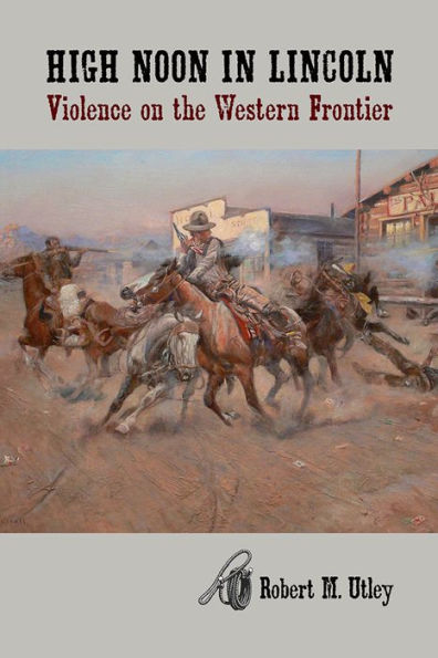 High Noon Lincoln: Violence on the Western Frontier