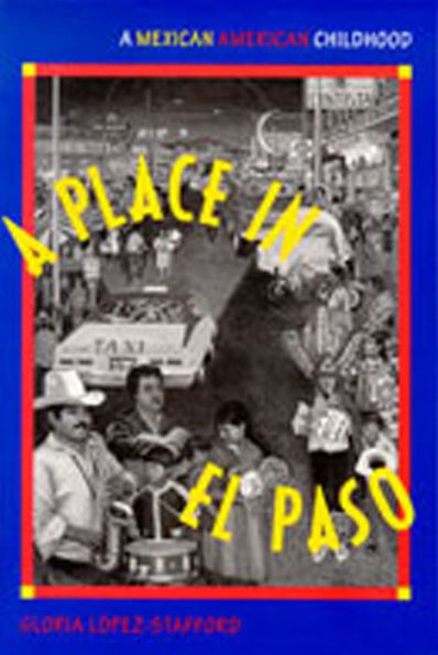 A Place in El Paso: A Mexican-American Childhood / Edition 1