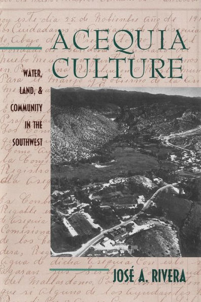 Acequia Culture: Water, Land, and Community the Southwest