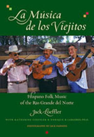 Title: La Musica de los Viejitos: Hispano Folk Music of the Rio Grande del Norte, Author: Jack Loeffler