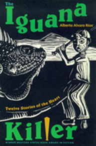 Title: The Iguana Killer: Twelve Stories of the Heart, Author: Alberto Ríos