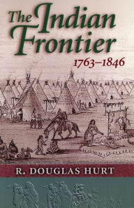 Title: The Indian Frontier, 1763-1846 / Edition 1, Author: R. Douglas Hurt