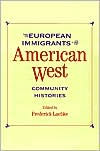 Title: European Immigrants in the American West: Community Histories / Edition 1, Author: Frederick C. Luebke