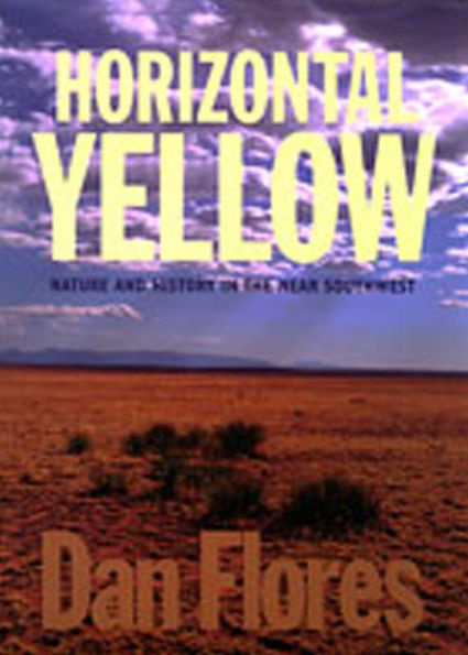 Horizontal Yellow: Nature and History in the Near Southwest / Edition 1