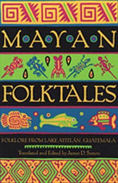 Mayan Folktales: Folklore from Lake Atitlán, Guatemala