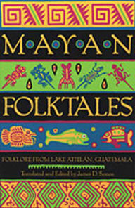 Title: Mayan Folktales: Folklore from Lake Atitl n, Guatemala, Author: James D. Sexton