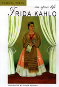 Title: Frida Kahlo: An Open Life, Author: Raquel Tibol