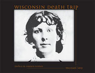 Title: Wisconsin Death Trip, Author: Michael Lesy