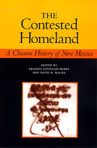 Title: The Contested Homeland: A Chicano History of New Mexico / Edition 1, Author: Erlinda Gonzales-Berry
