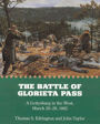 The Battle of Glorieta Pass: A Gettysburg in the West, March 26-28, 1862