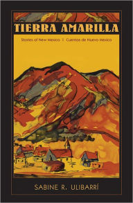 Title: Tierra Amarilla: Stories of New Mexico/Cuentos de Nuevo Mexico, Author: Sabine R. Ulibarrí