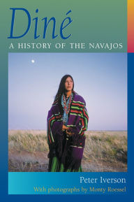Title: Diné: A History of the Navajos, Author: Peter Iverson