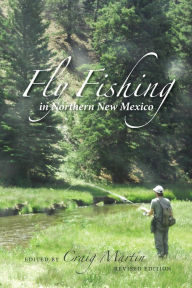 Title: Fly Fishing in Northern New Mexico / Edition 2, Author: Craig Martin