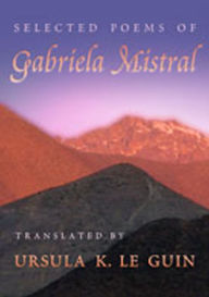 Title: Selected Poems of Gabriela Mistral, Author: Gabriela Mistral