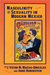 Title: Masculinity and Sexuality in Modern Mexico, Author: V?ctor M. Mac?as-Gonz?lez