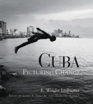 Title: Cuba: Picturing Change, Author: E. Wright Ledbetter