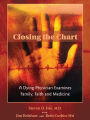 Closing the Chart: A Dying Physician Examines Family, Faith, and Medicine