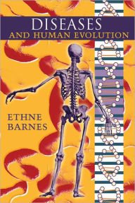 Title: Diseases and Human Evolution, Author: Ethne Barnes