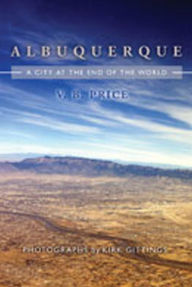 Title: Albuquerque: City at the End of the World / Edition 2, Author: V. B. Price