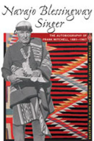 Title: Navajo Blessingway Singer: The Autobiography of Frank Mitchell, 1881-1967, Author: Charlotte J. Frisbie