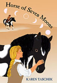 Title: Horse of Seven Moons, Author: Karen Taschek