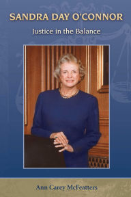 Title: Sandra Day O'Connor: Justice in the Balance, Author: Ann Carey McFeatters