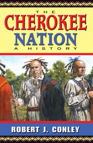 Title: The Cherokee Nation: A History, Author: Robert J. Conley