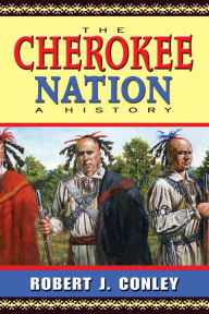 Title: The Cherokee Nation: A History, Author: Robert J. Conley