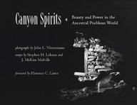 Title: Canyon Spirits: Beauty and Power in the Ancestral Puebloan World, Author: John L. Ninnemann